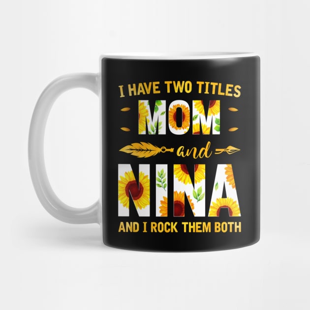 I Have Two Titles Mom And Nina Sunflower by Albatross